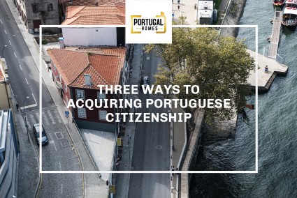 Three routes to acquiring Portuguese citizenship with Portugal Homes