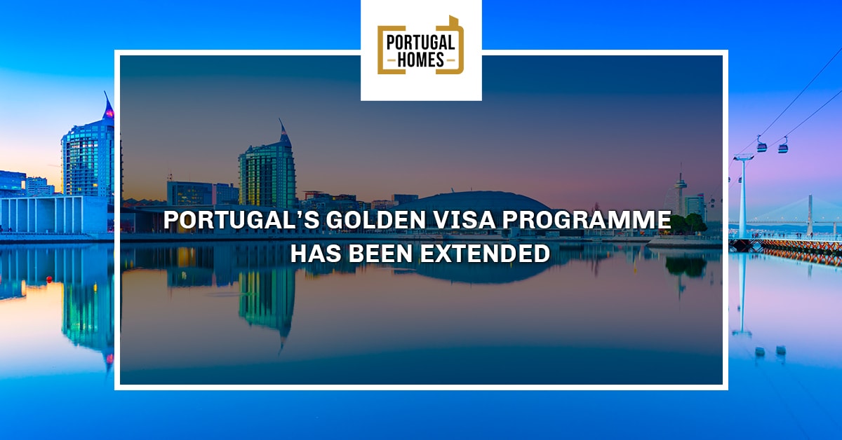 Portugal Golden Visa Programme has been extended