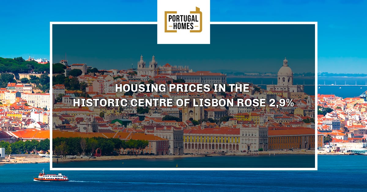 Housing prices in Lisbon historic centre ​​rose 2,9%