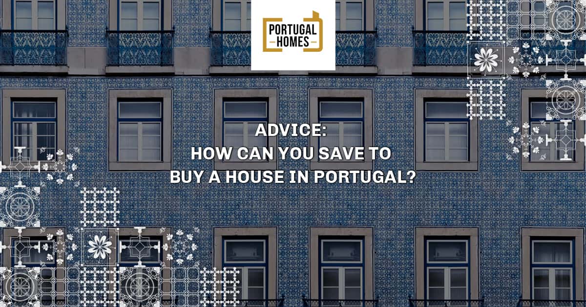 5 ways to save money to buy a house in Portugal?