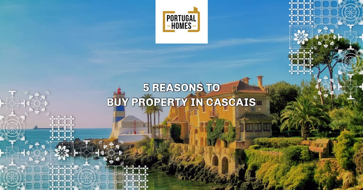 5 Reasons to Buy Property in Cascais 