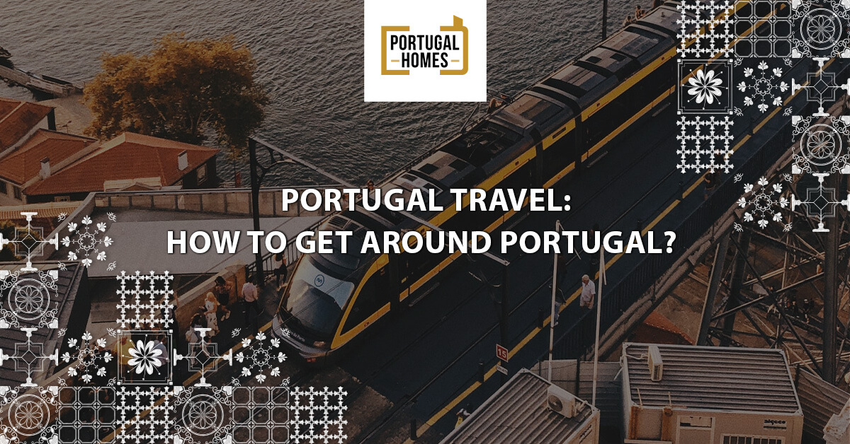 Portugal Travel: How to get around Portugal?